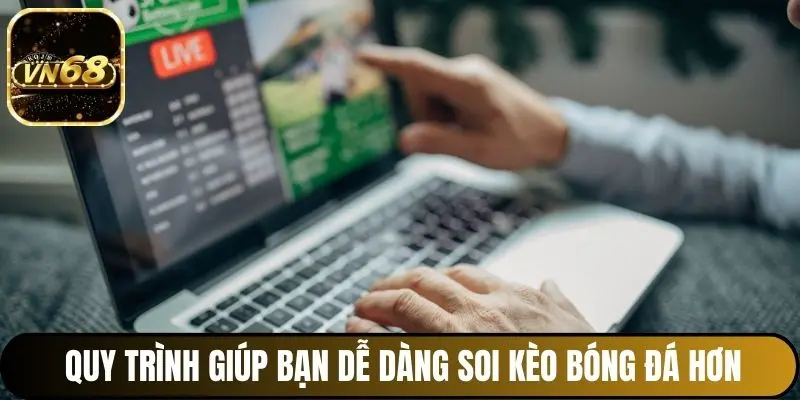 Quy trình giúp bạn dễ dàng soi kèo bóng đá hơn