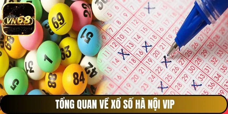 Giới thiệu chung về xổ số Hà Nội VIP